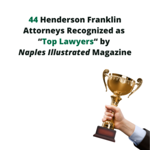Naples Illustrated Magazine Recognizes 44 Henderson Franklin Attorneys as “Top Lawyers”