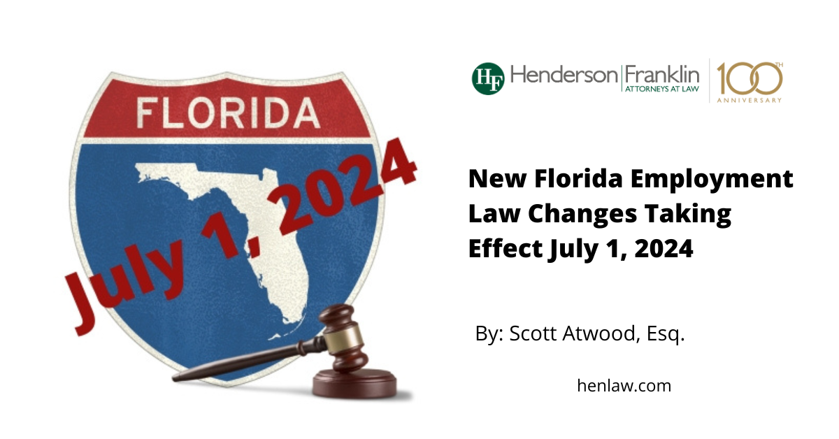 New Florida Employment Law Changes Taking Effect July 1, 2024 Henderson, Franklin, Starnes
